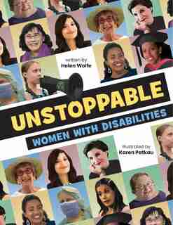 Unstoppable: Women With Disabilities by Helen Wolfe