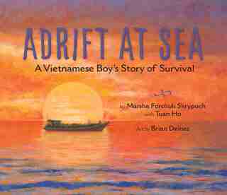 Adrift at Sea: A Vietnamese Boy's Story of Survival by Marsha Forchuk Skrypuch