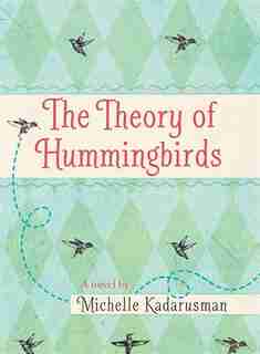 The Theory of Hummingbirds by Michelle Kadarusman