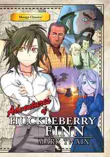 Manga Classics: The Adventures Of Huckleberry Finn: The Adventures Of Huckleberry Finn by Mark Twain