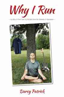 Why I Run: My story of how I own my life back from the darkness of depression by Darcy Patrick