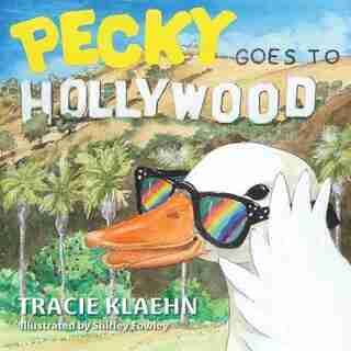 Pecky Goes To Hollywood by Tracie Klaehn