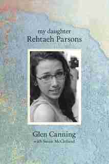 My Daughter Rehtaeh Parsons by Glen Canning