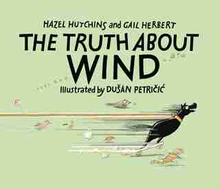 The Truth About Wind by Hazel Hutchins