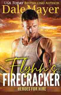 Flynn's Firecracker: A SEALs of Honor World Novel by Dale Mayer