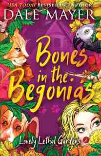 Bones In The Begonias by Dale Mayer