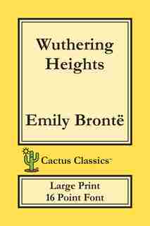 Wuthering Heights (cactus Classics Large Print): 16 Point Font; Large Text; Large Type; Ellis Bell by Emily Brontë