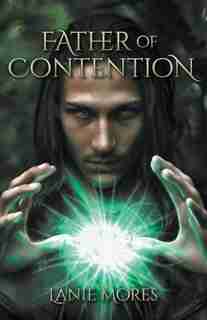 Father of Contention by Lanie Mores