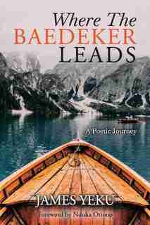 Where The Baedeker Leads by James Yeku