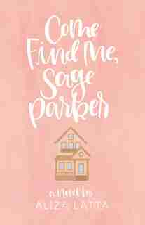 Come Find Me, Sage Parker by Aliza Latta