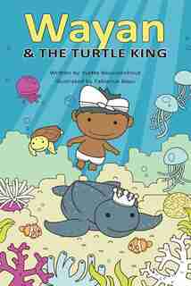 Wayan and the Turtle King by Yvette Bezuidenhout