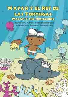 Wayan y el Rey de las Tortugas: Wayan and the Turtle King by Yvette Bezuidenhout