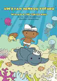 uWayan neNkosi yoFudu: Wayan and the Turtle King by Yvette Bezuidenhout