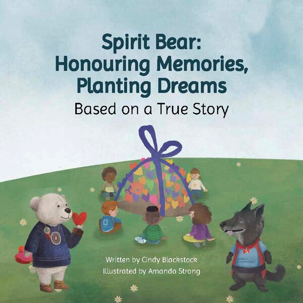 Spirit Bear: Honouring Memories Planting Dreams by Cindy Blackstock Picture Books | Indigo Chapters