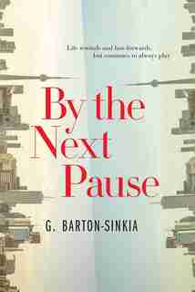 By the Next Pause by G. Barton-Sinkia