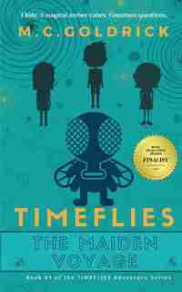 TIMEFLIES: The Maiden Voyage by M.C. Goldrick