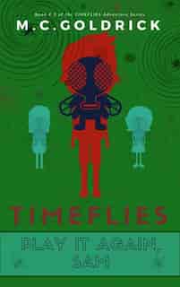 TIMEFLIES: Play it Again, Sam by M.C. Goldrick