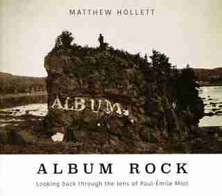 Album Rock: Looking back through the lens of Paul-Émile Miot by Matthew Hollett