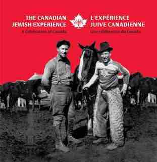 The Canadian Jewish Experience / L'Experience juive canadienne: A Celebration of Canada / Une célébration du Canada by Canadian Jewish Experience