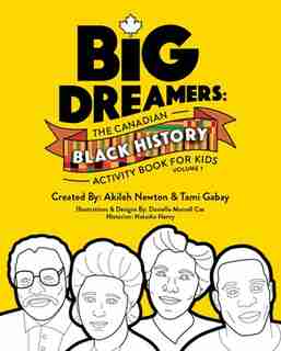 Big Dreamers: The Canadian Black History Activity Book for Kids by Akilah Newton