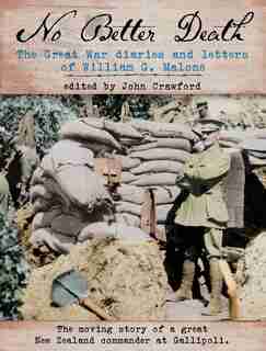 No Better Death: The Great War Diaries And Letters Of William G. Malone - The Moving Story Of A Great New Zealand Co by Tim Keating
