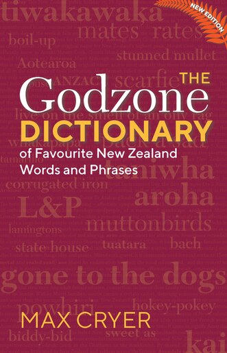 The Godzone Dictionary: Of Favourite New Zealand Words And Phrases by Max Cryer