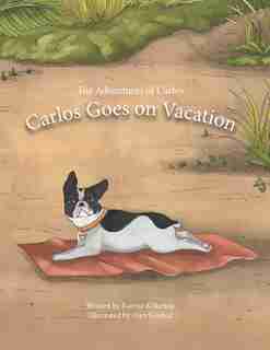 The Adventures of Carlos: Carlos Goes on Vacation by Joanne Kilkenny