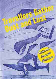 Travellers Gather Dust And Lust by Gabriel Awuah Mainoo