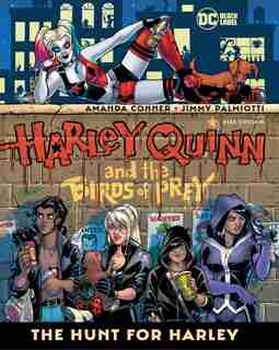 Harley Quinn & The Birds Of Prey: The Hunt For Harley by Jimmy Palmiotti