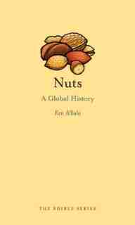 Nuts: A Global History by Ken Albala