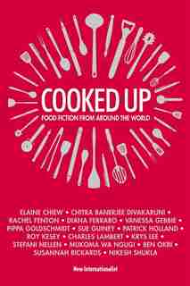Cooked Up: Food Fiction From Around The World by Elaine Chiew