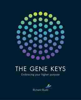 The Gene Keys: Embracing Your Higher Purpose by Richard Rudd