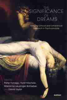 The Significance Of Dreams: Bridging Clinical And Extraclinical Research In Psychoanalysis by Peter Fonagy