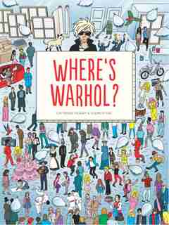 Where's Warhol?: Take A Journey Through Art History With Andy Warhol! by Catharine Ingram