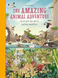 The Amazing Animal Adventure: An Around-the-world Spotting Expedition by Brendan Kearney