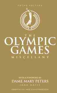 The Olympic Games Miscellany: Third Edition by John White