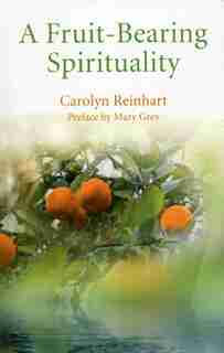 A Fruit-bearing Spirituality by Ma D. Prof., Carolyn Reinhart