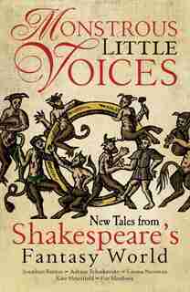 Monstrous Little Voices: New Tales Shakespeare's Fantasy World by Adrian Tchaikovsky