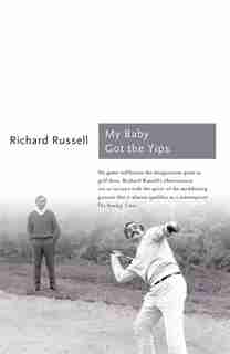 My Baby Got The Yips: The Random Thoughts Of An Unprofessional Golfer by Richard A. Russell