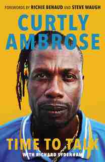 Sir Curtly Ambrose: Time To Talk by Curtly Ambrose