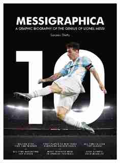 Messigraphica: A Graphic Biography Of The Genius Of Lionel Messi by Sanjeev Shetty