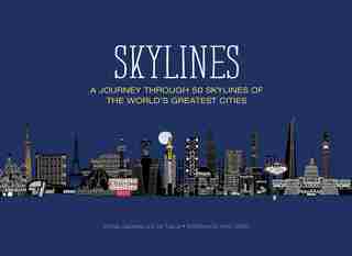 Skylines: A Journey Through 50 Skylines Of The World's Greatest Cities by Yolanda Zappaterra