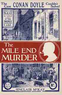 The Mile End Murder: The Case Conan Doyle Couldn't Solve by Sinclair Mckay