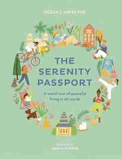The Serenity Passport: A World Tour Of Peaceful Living In 30 Words by Megan C Hayes