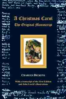 A Christmas Carol - The Original Manuscript - With Original Illustrations by Charles Dickens