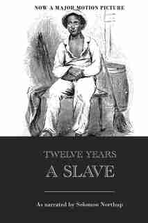 Twelve Years a Slave by Solomon Northup