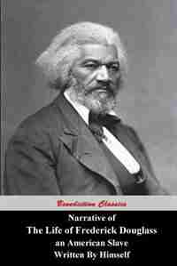 Narrative Of The Life Of Frederick Douglass, An American Slave, Written by Himself by Frederick Douglass
