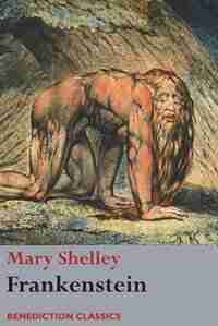 Frankenstein; or, The Modern Prometheus: (Shelley's final revision, 1831) by Mary Wollstonecraft Shelley