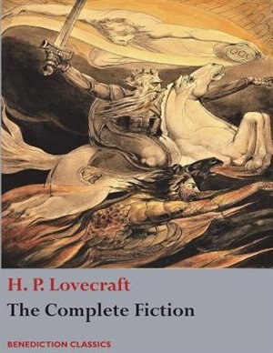 The Complete Fiction Of H P Lovecraft By The Complete Fiction Of H P Lovecraft By