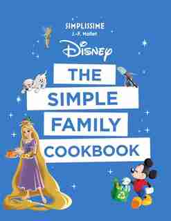 Disney the Simple Family Cookbook de Jean-francois Mallet